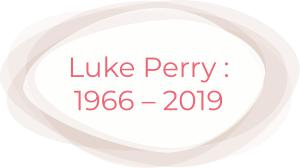 Luke Perry 1966 - 2019
