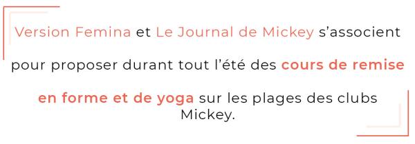 Version Femina et Le Journal de Mickey s’associent pour proposer durant tout l’été des cours de remise en forme et de yoga sur les plages des clubs Mickey.